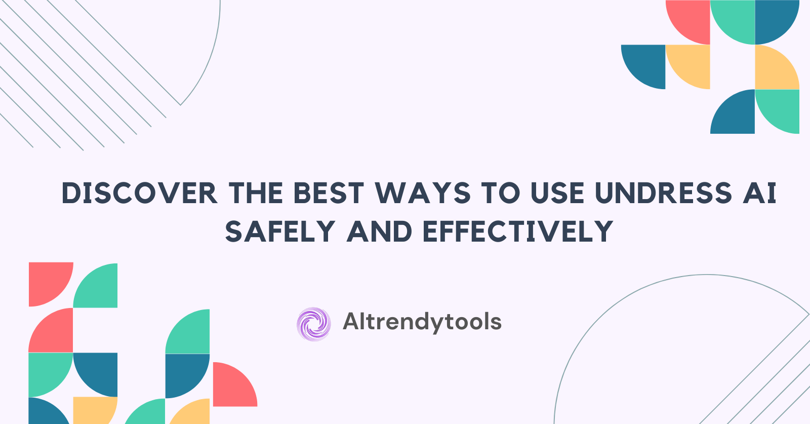 Discover the best ways to use undress ai safely and effectively - AItrendytools